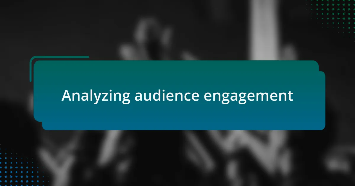 Analyzing audience engagement
