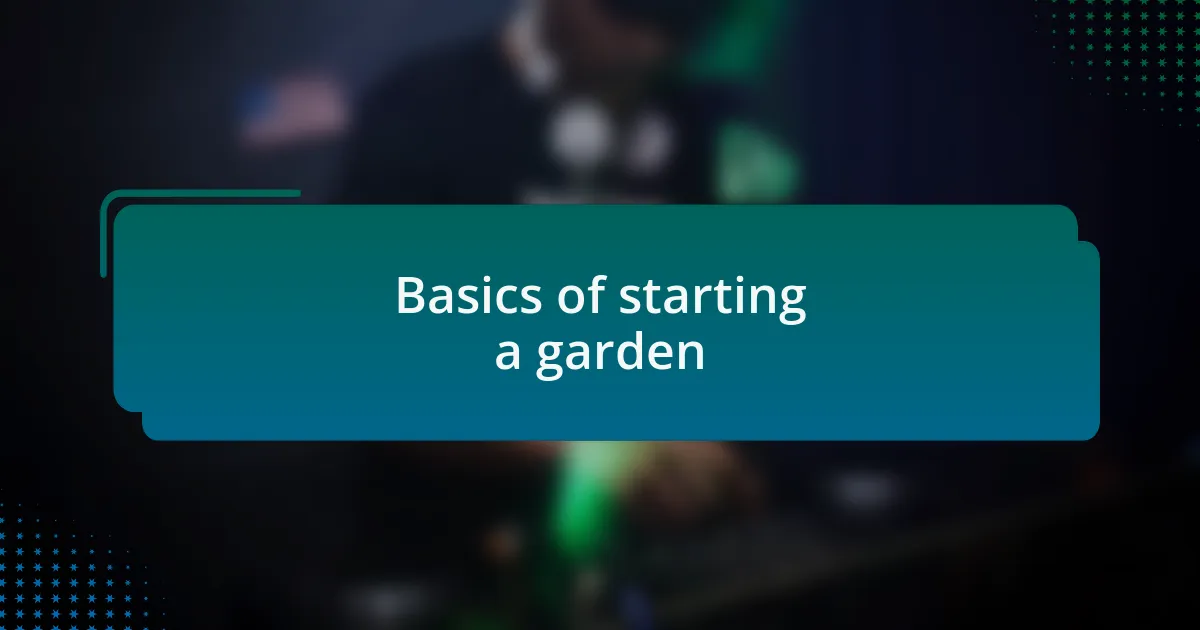 Basics of starting a garden