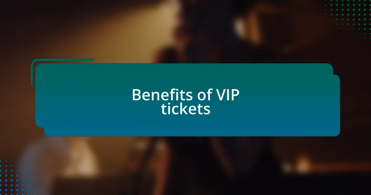 Benefits of VIP tickets