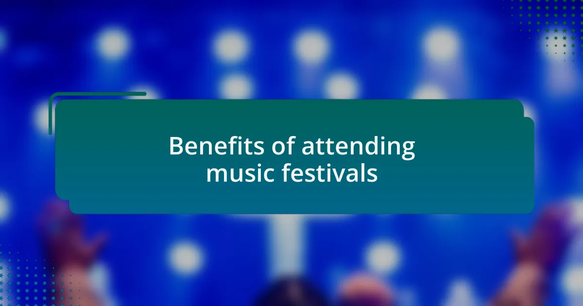 Benefits of attending music festivals