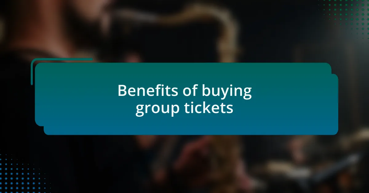 Benefits of buying group tickets