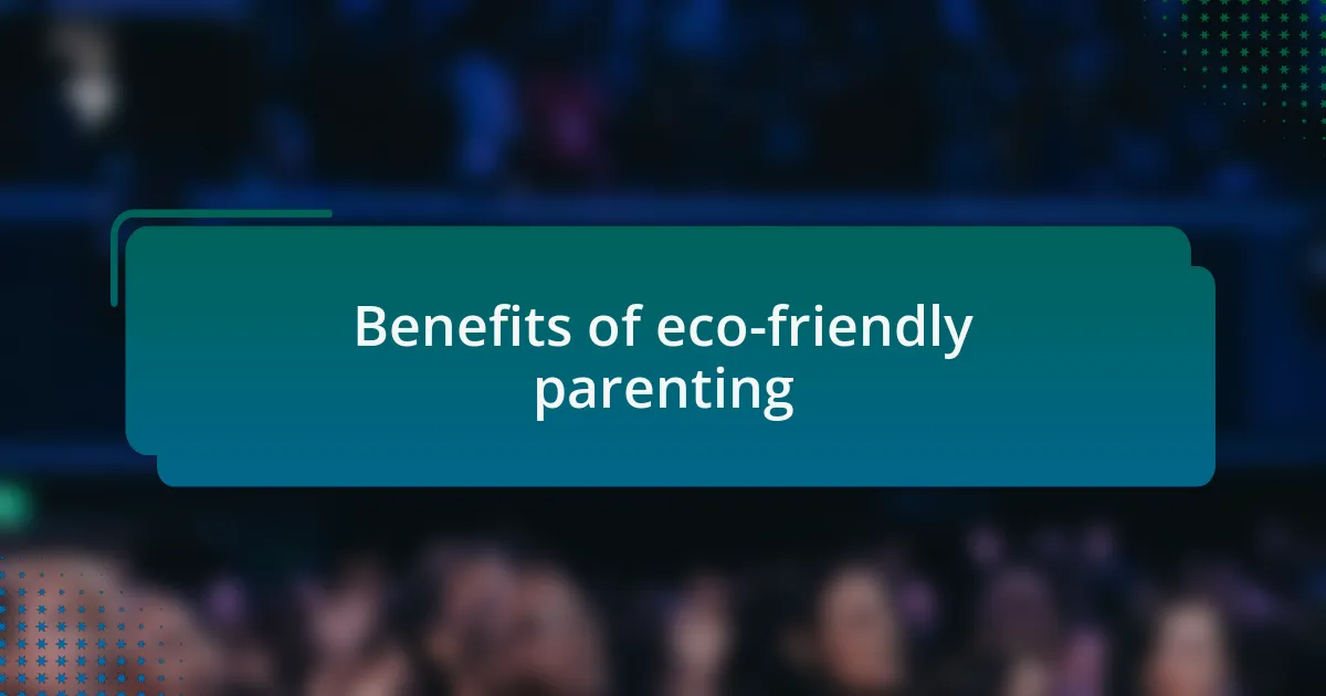 Benefits of eco-friendly parenting