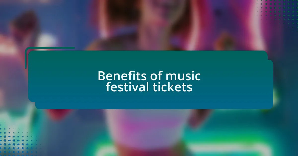 Benefits of music festival tickets