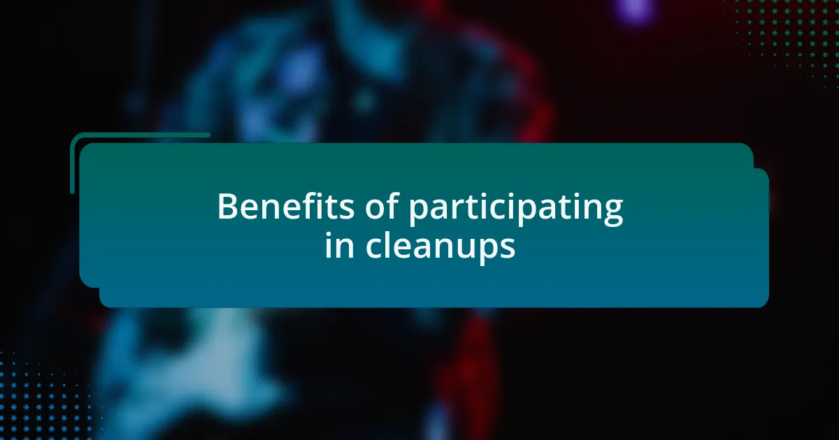Benefits of participating in cleanups