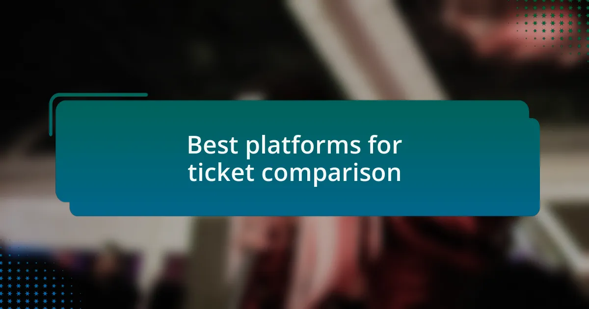 Best platforms for ticket comparison