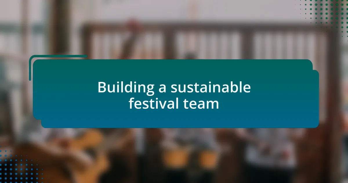 Building a sustainable festival team
