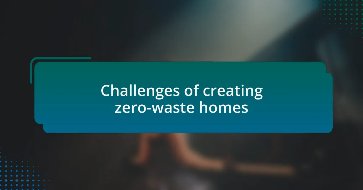 Challenges of creating zero-waste homes