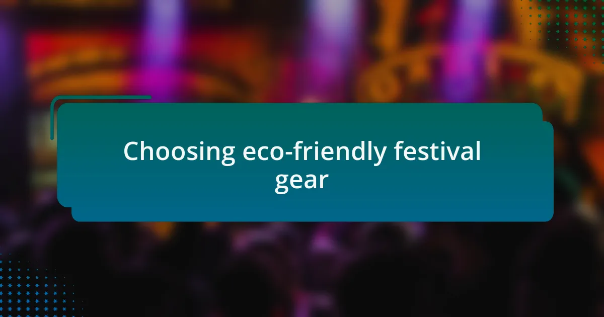 Choosing eco-friendly festival gear