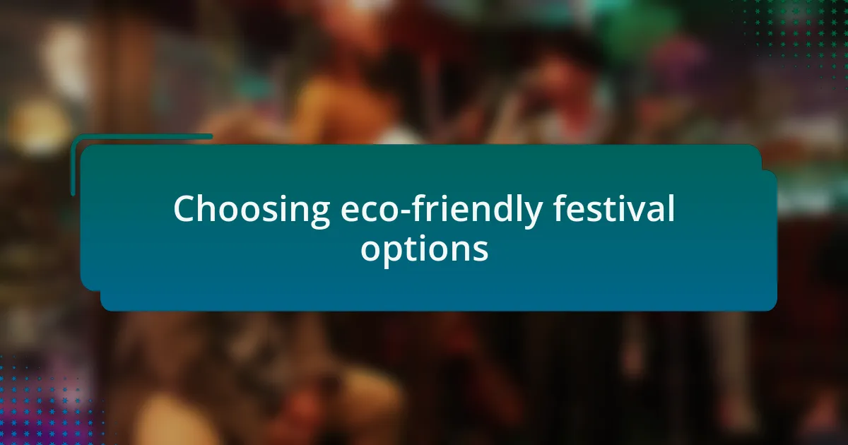 Choosing eco-friendly festival options