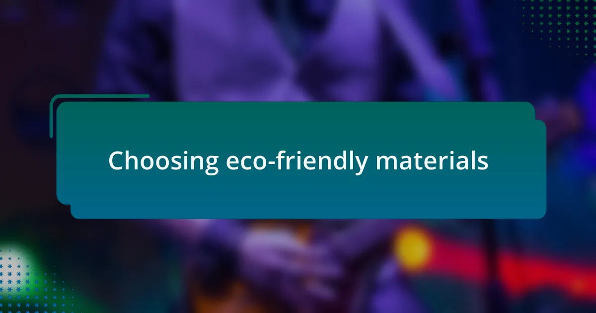 Choosing eco-friendly materials