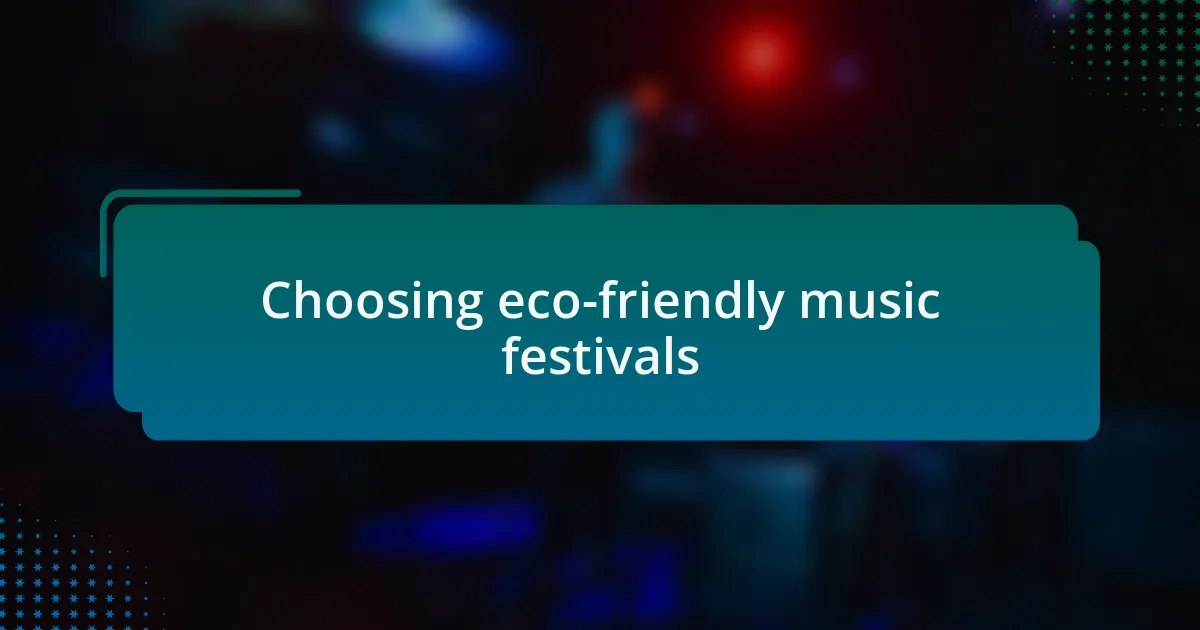 Choosing eco-friendly music festivals