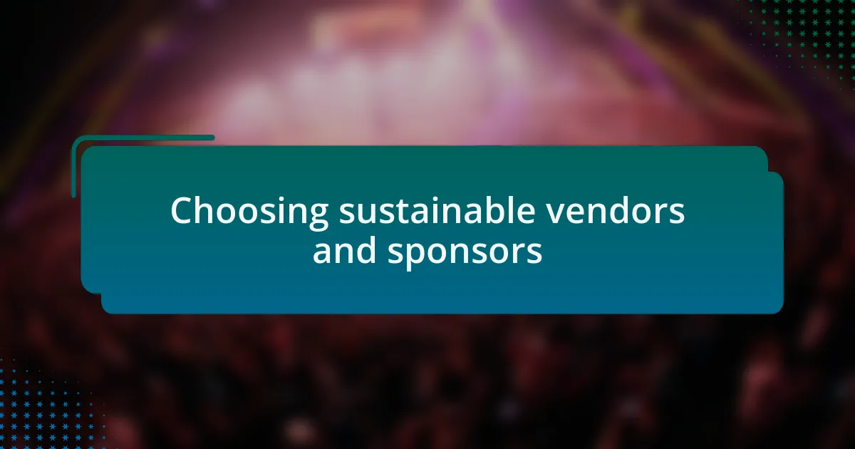 Choosing sustainable vendors and sponsors