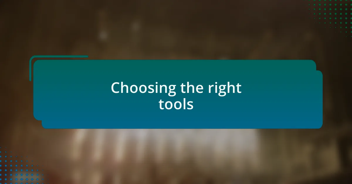 Choosing the right tools