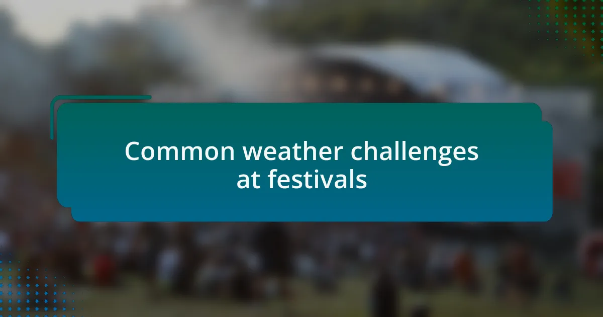Common weather challenges at festivals