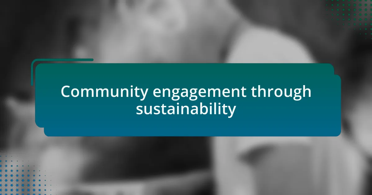 Community engagement through sustainability