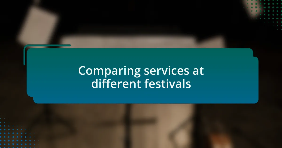 Comparing services at different festivals
