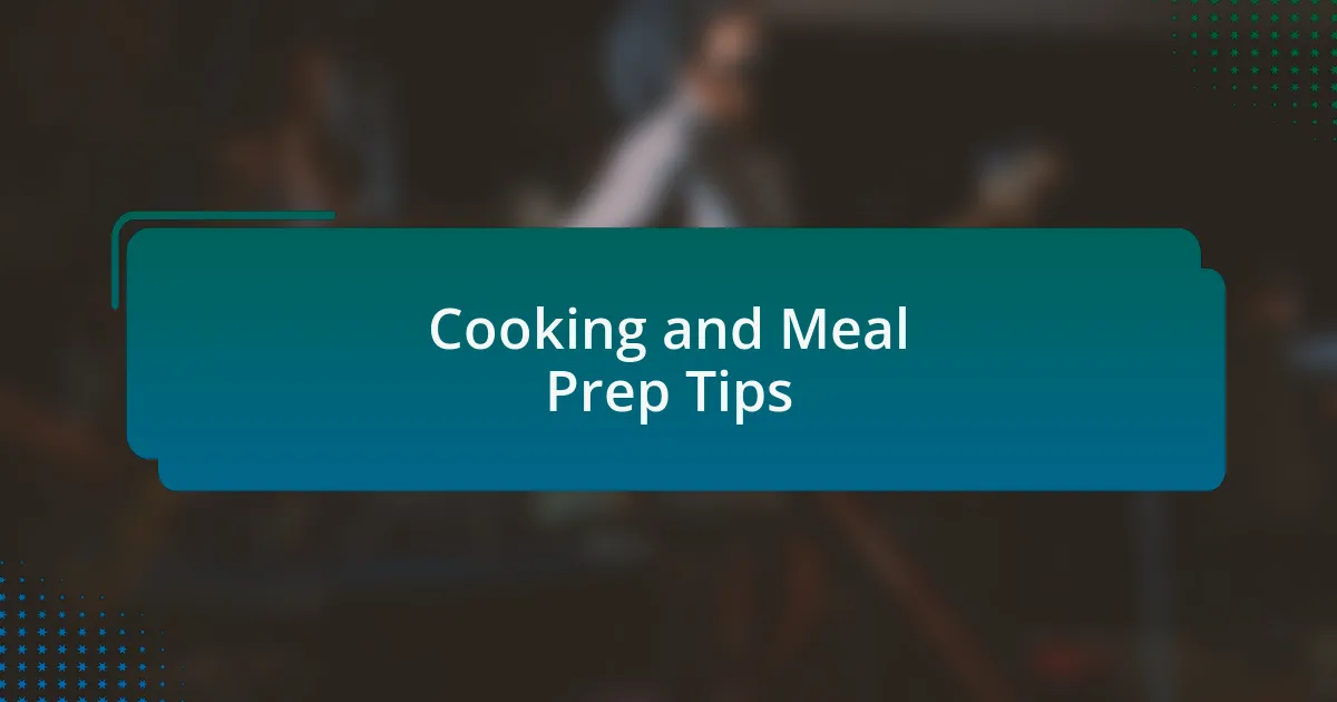 Cooking and Meal Prep Tips