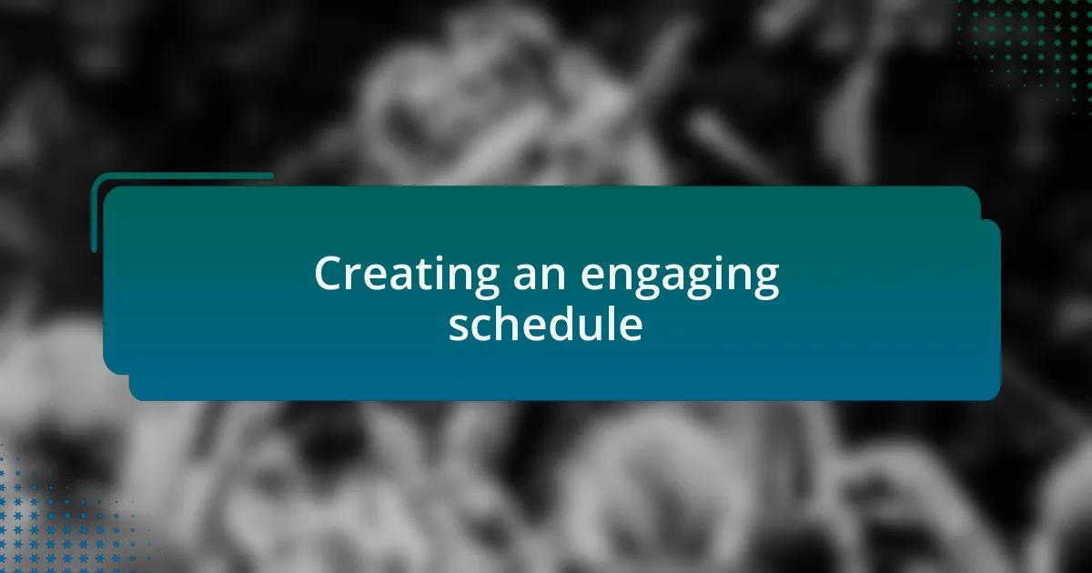 Creating an engaging schedule