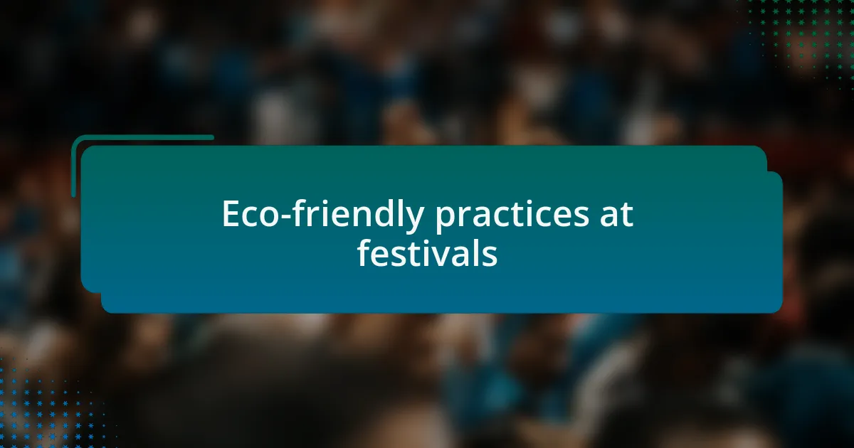 Eco-friendly practices at festivals