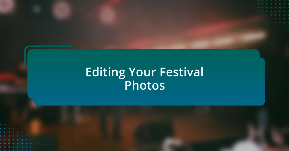 Editing Your Festival Photos
