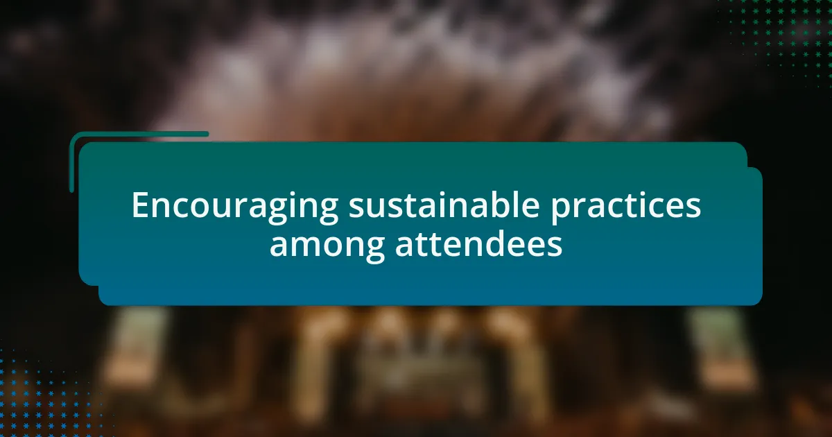 Encouraging sustainable practices among attendees