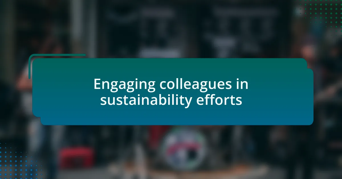 Engaging colleagues in sustainability efforts