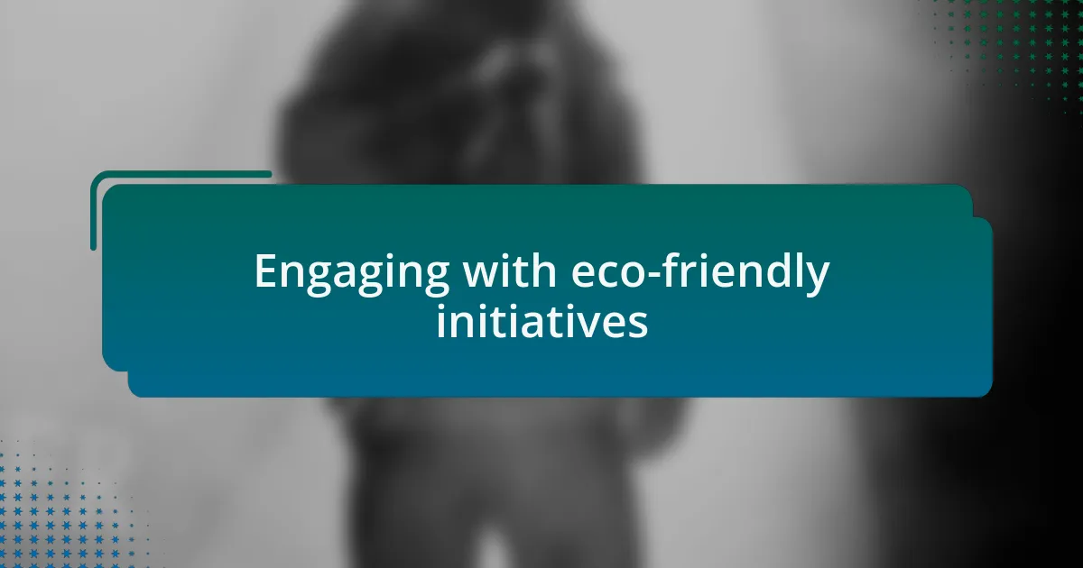 Engaging with eco-friendly initiatives