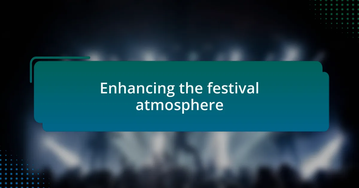 Enhancing the festival atmosphere