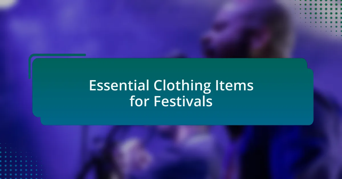 Essential Clothing Items for Festivals