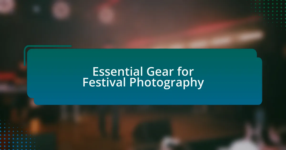 Essential Gear for Festival Photography