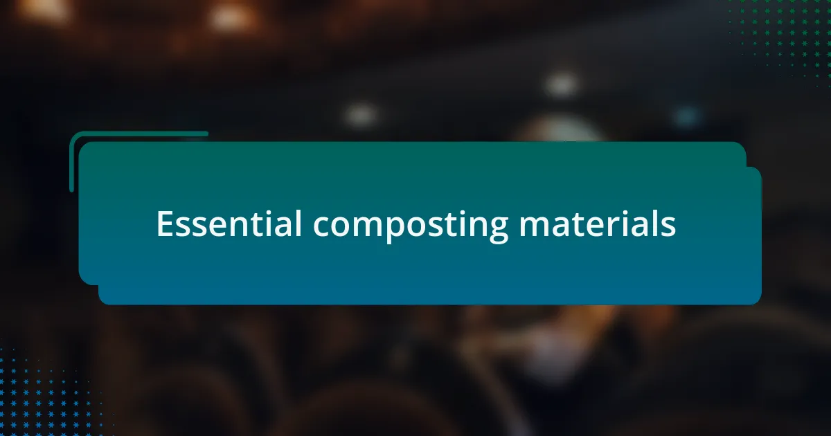 Essential composting materials