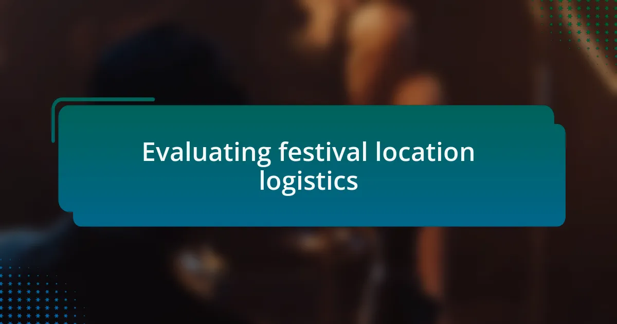 Evaluating festival location logistics