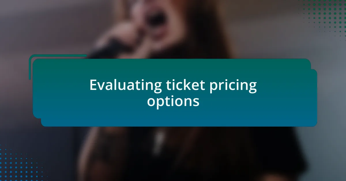 Evaluating ticket pricing options