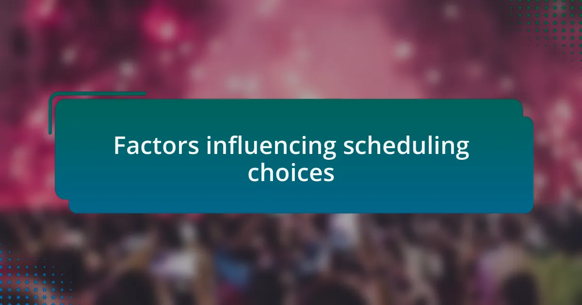 Factors influencing scheduling choices
