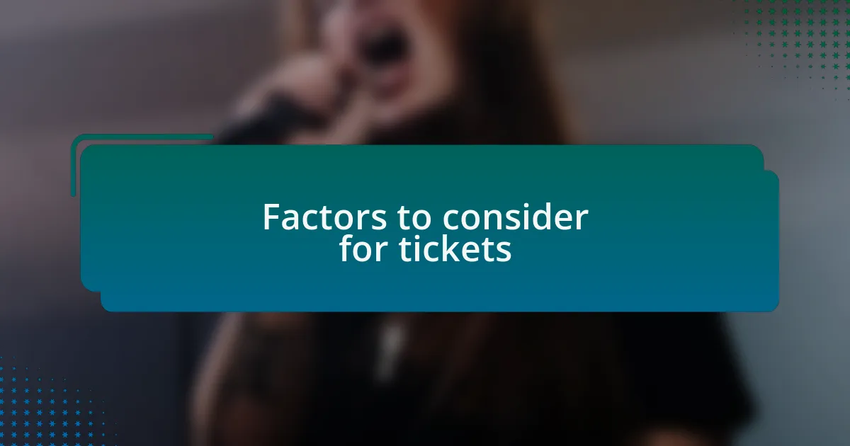 Factors to consider for tickets
