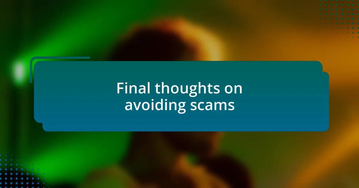 Final thoughts on avoiding scams