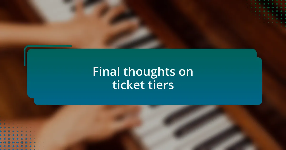 Final thoughts on ticket tiers
