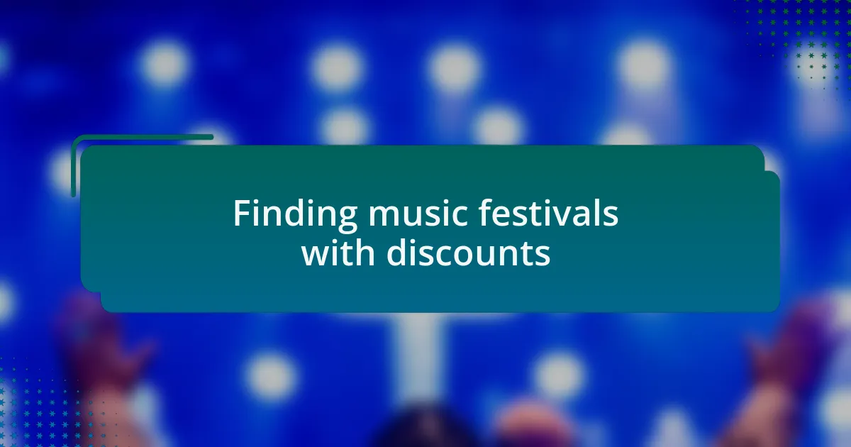 Finding music festivals with discounts