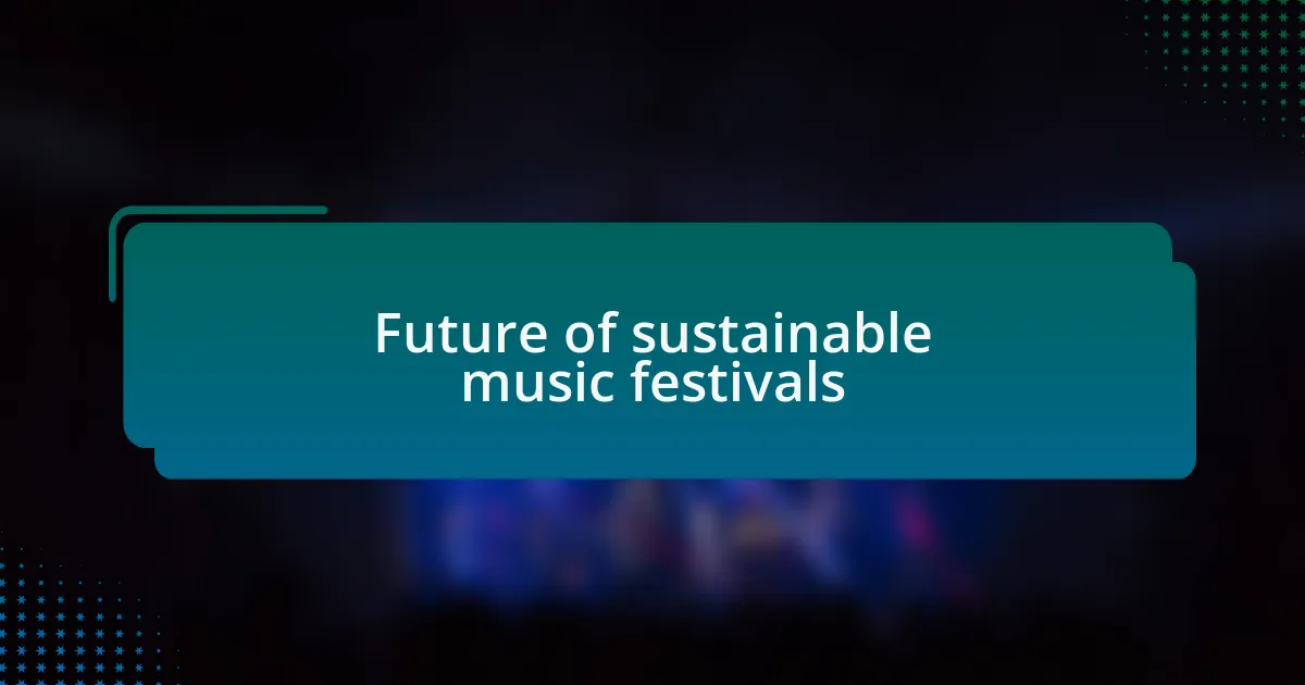 Future of sustainable music festivals