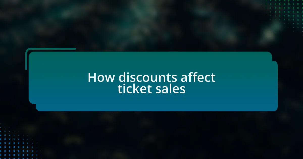How discounts affect ticket sales