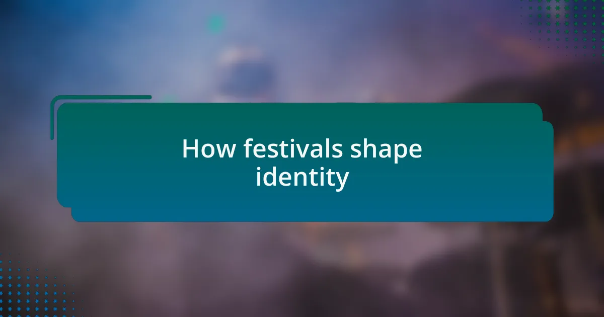 How festivals shape identity
