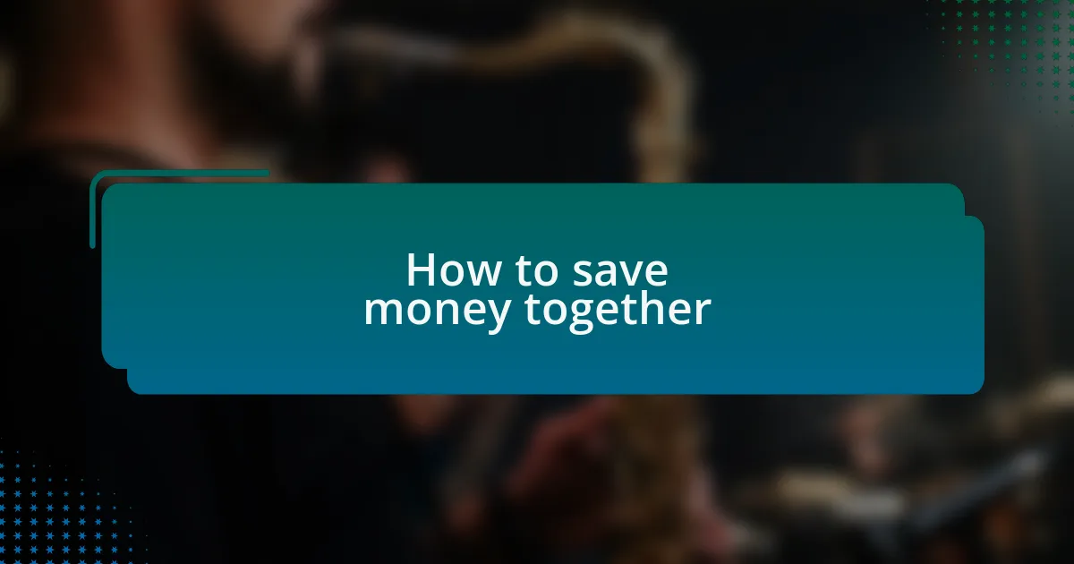 How to save money together