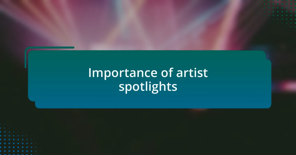 Importance of artist spotlights