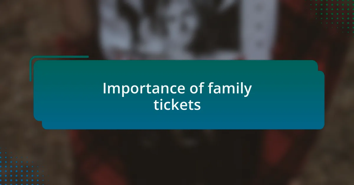 Importance of family tickets