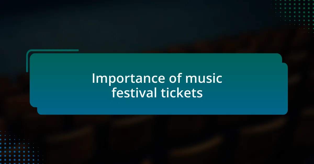 Importance of music festival tickets
