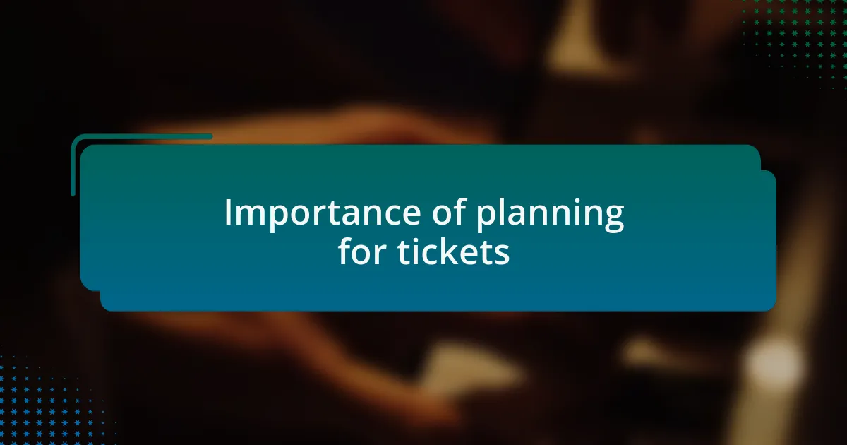 Importance of planning for tickets