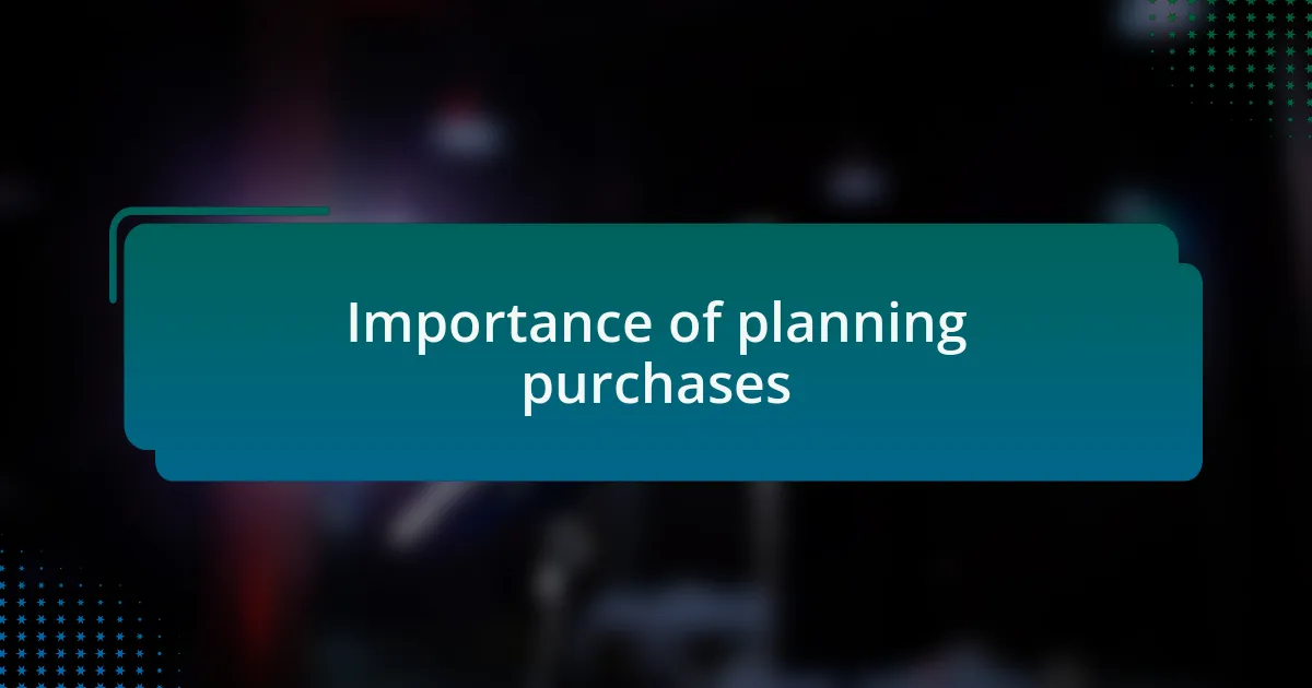 Importance of planning purchases