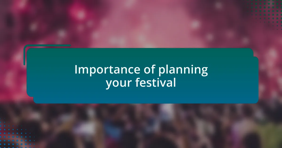Importance of planning your festival