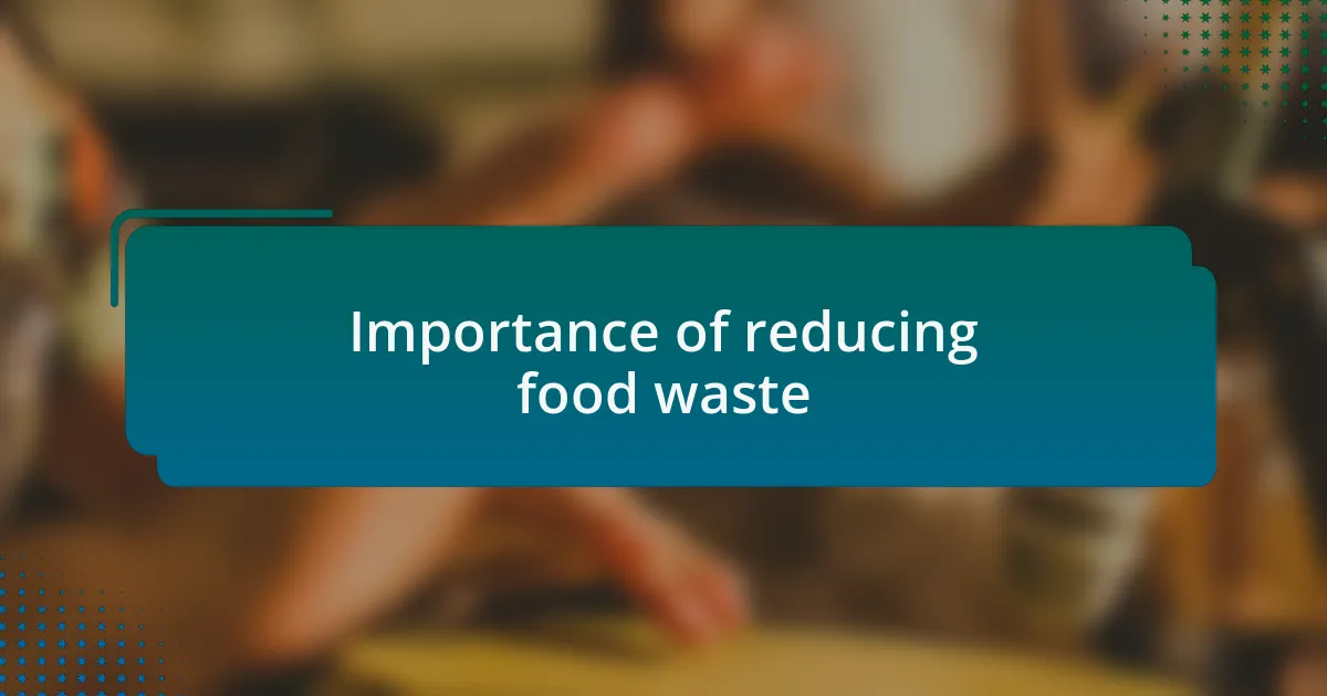 Importance of reducing food waste