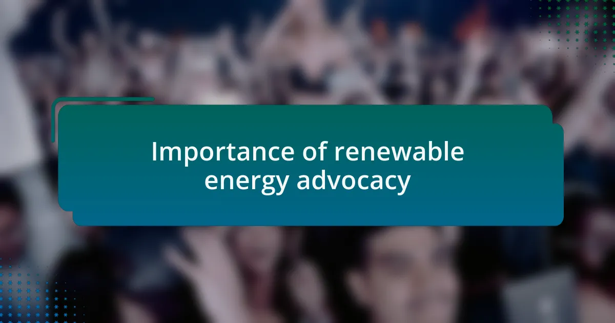 Importance of renewable energy advocacy